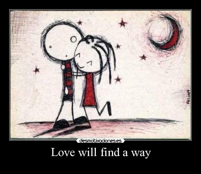 Love will find a way -