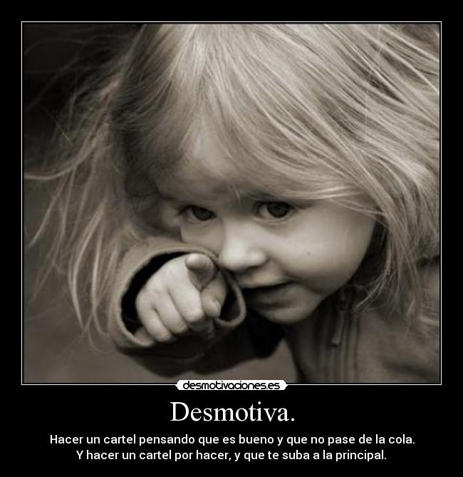 Desmotiva. -