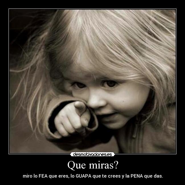 Que miras? - 