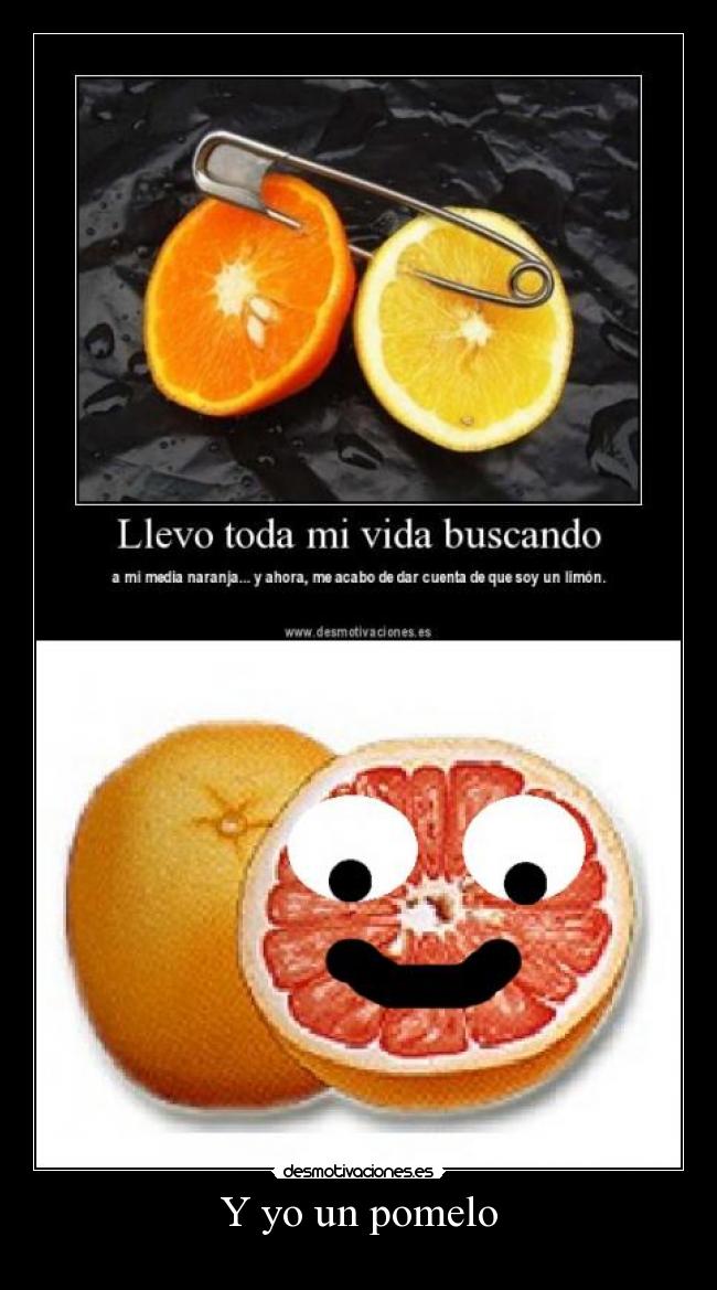 Y yo un pomelo -