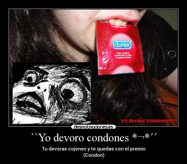 ``Yo devoro condones *¬*´´ - 