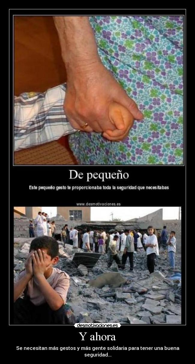 Y ahora - Se necesitan más gestos y más gente solidaria para tener una buena seguridad...