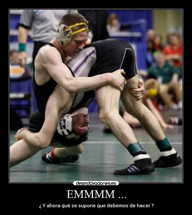 EMMMM ... - ¿ Y ahora qué se supone que debemos de hacer ?