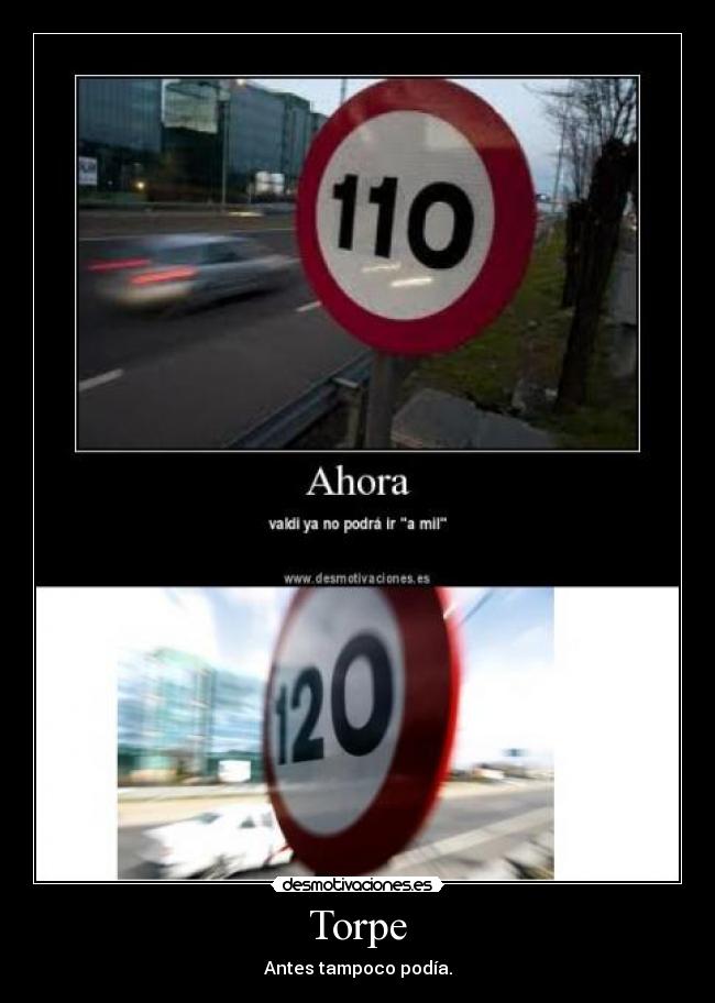 Torpe - Antes tampoco podía.