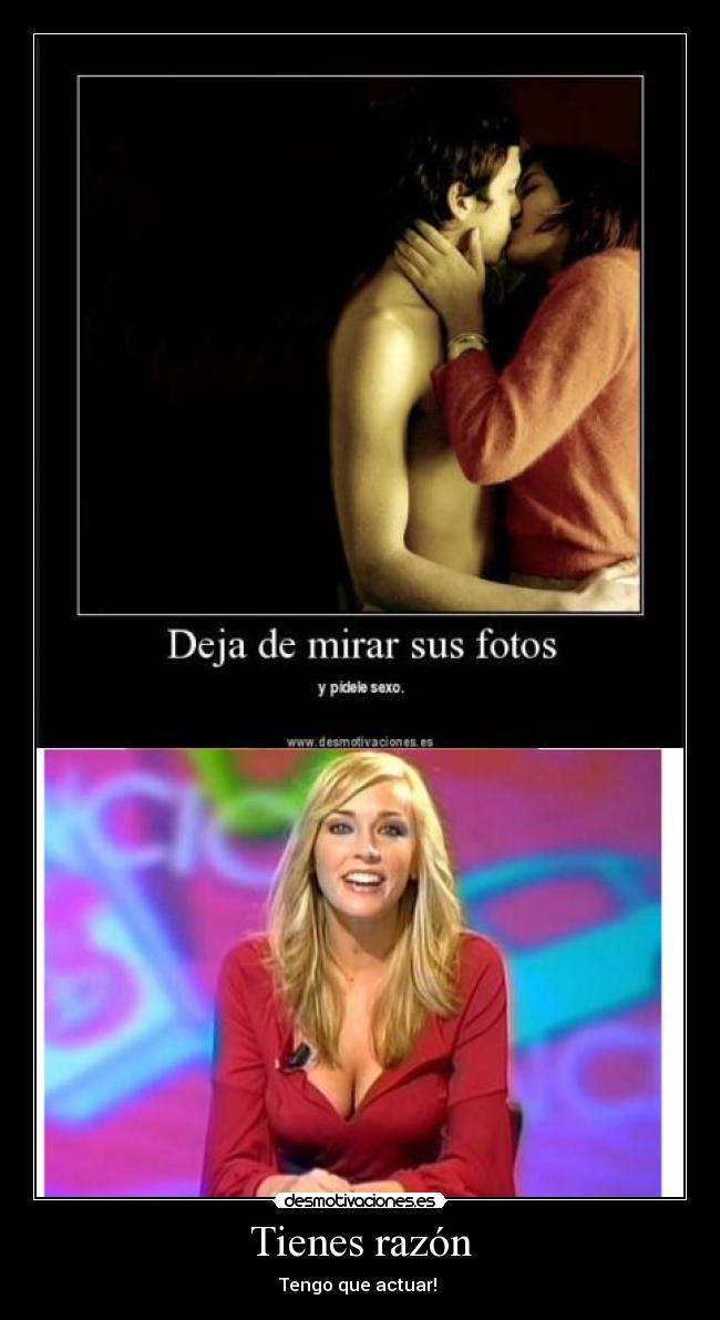 Tienes razón - Tengo que actuar!