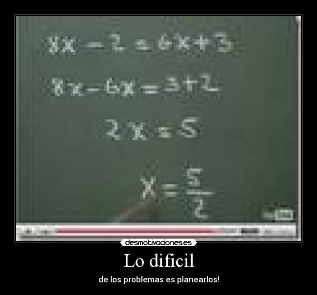 Lo dificil - de los problemas es planearlos!