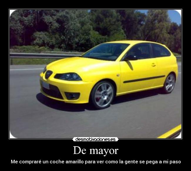 De mayor - Me compraré un coche amarillo para ver como la gente se pega a mi paso