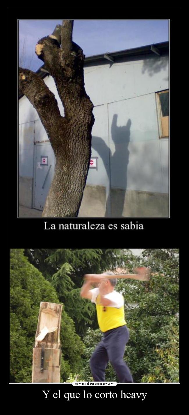 Y el que lo corto heavy -