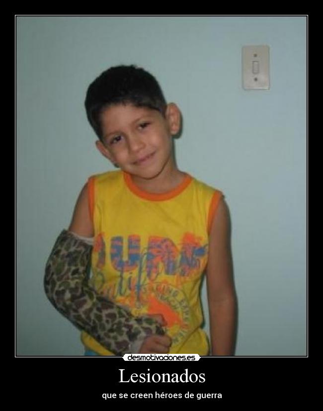 Lesionados - que se creen héroes de guerra
