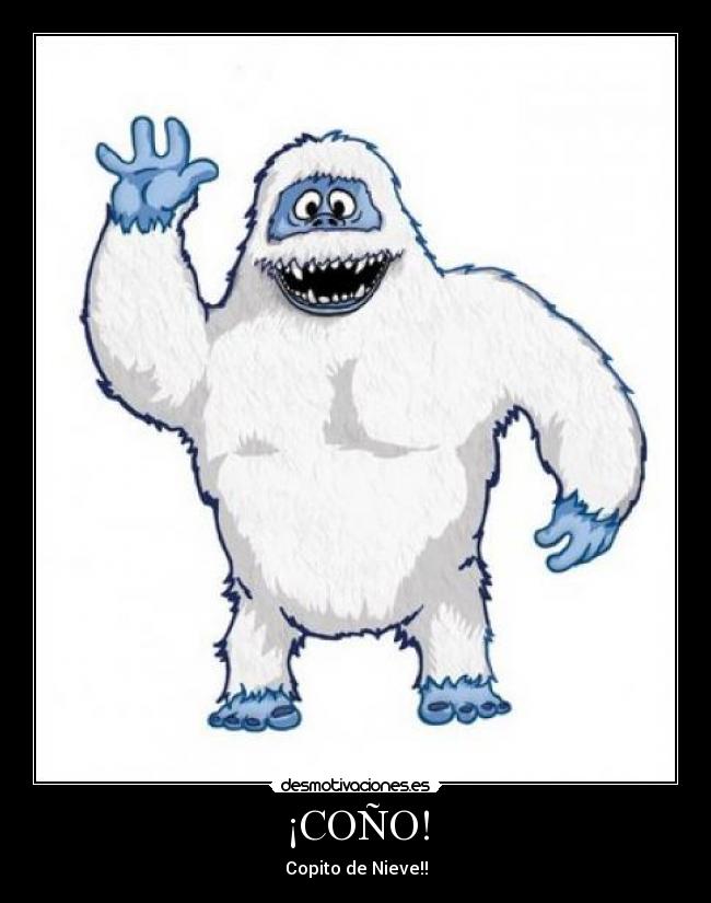 ¡COÑO! - Copito de Nieve!!