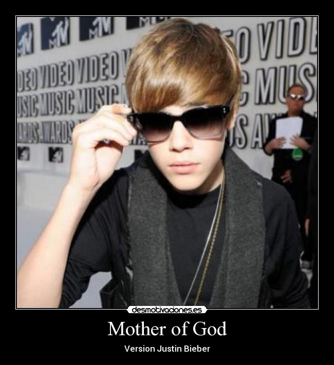 Mother of God - Version Justin Bieber