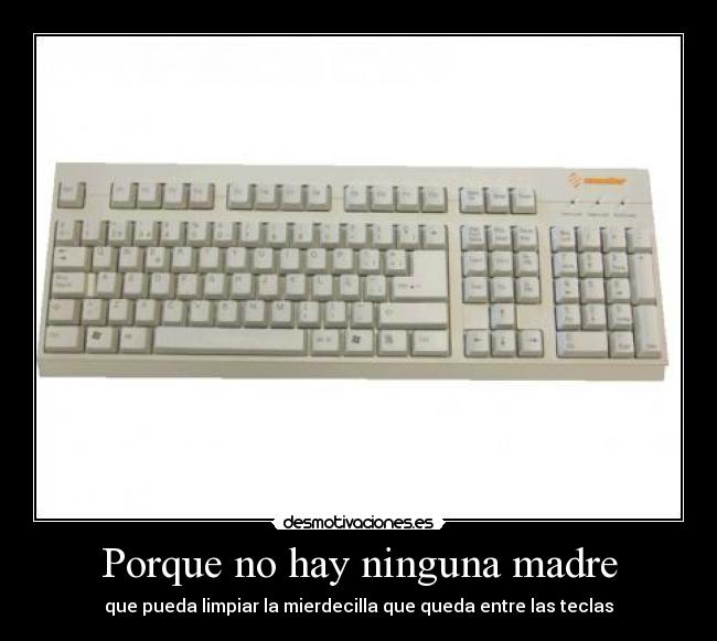 Porque no hay ninguna madre -