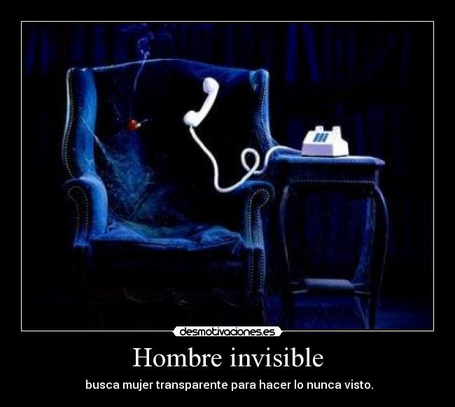 Hombre invisible -  busca mujer transparente para hacer lo nunca visto.