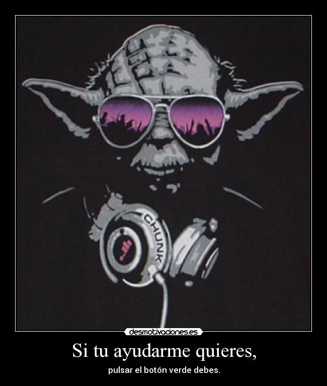 Si tu ayudarme quieres, - 