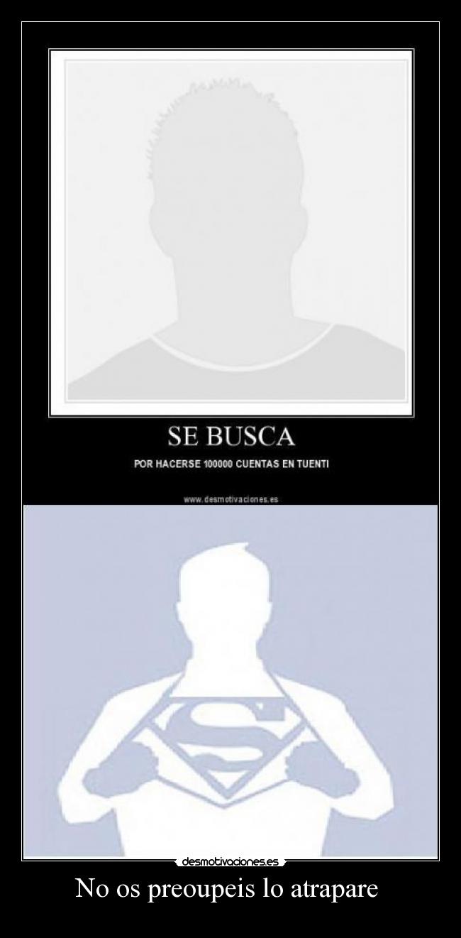 No os preoupeis lo atrapare -