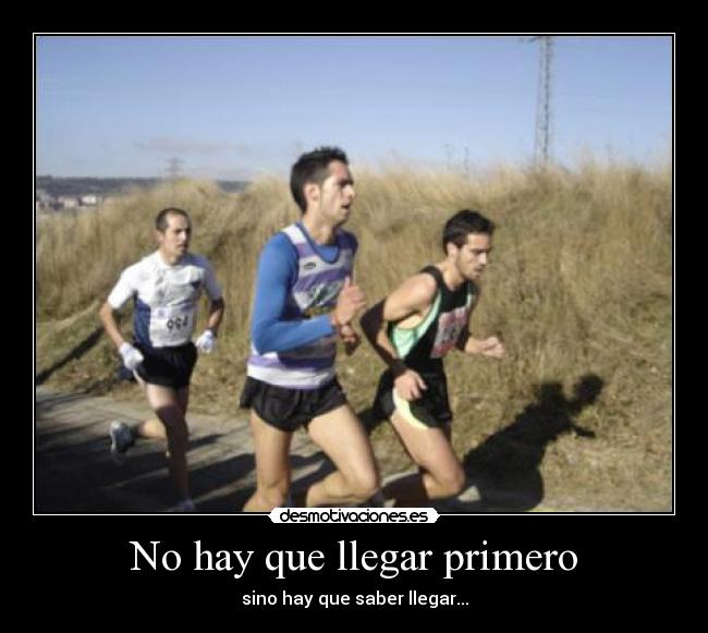 No hay que llegar primero - 