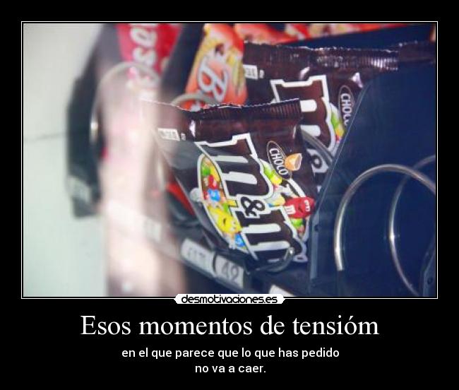 Esos momentos de tensióm -