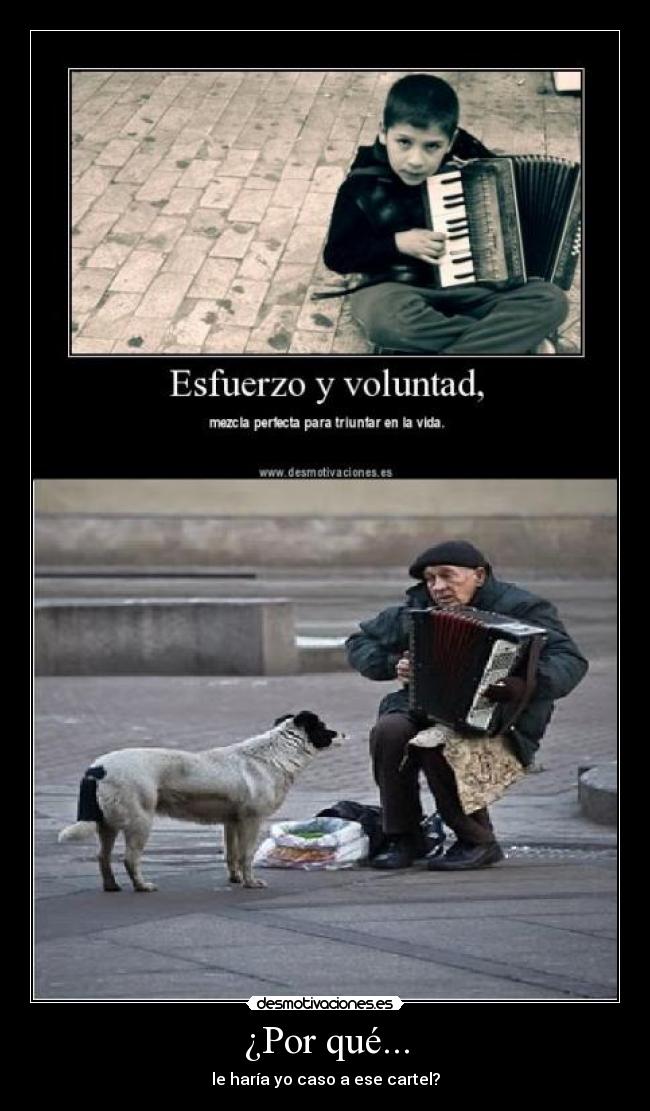 ¿Por qué... - le haría yo caso a ese cartel?