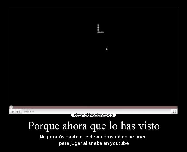 Porque ahora que lo has visto -