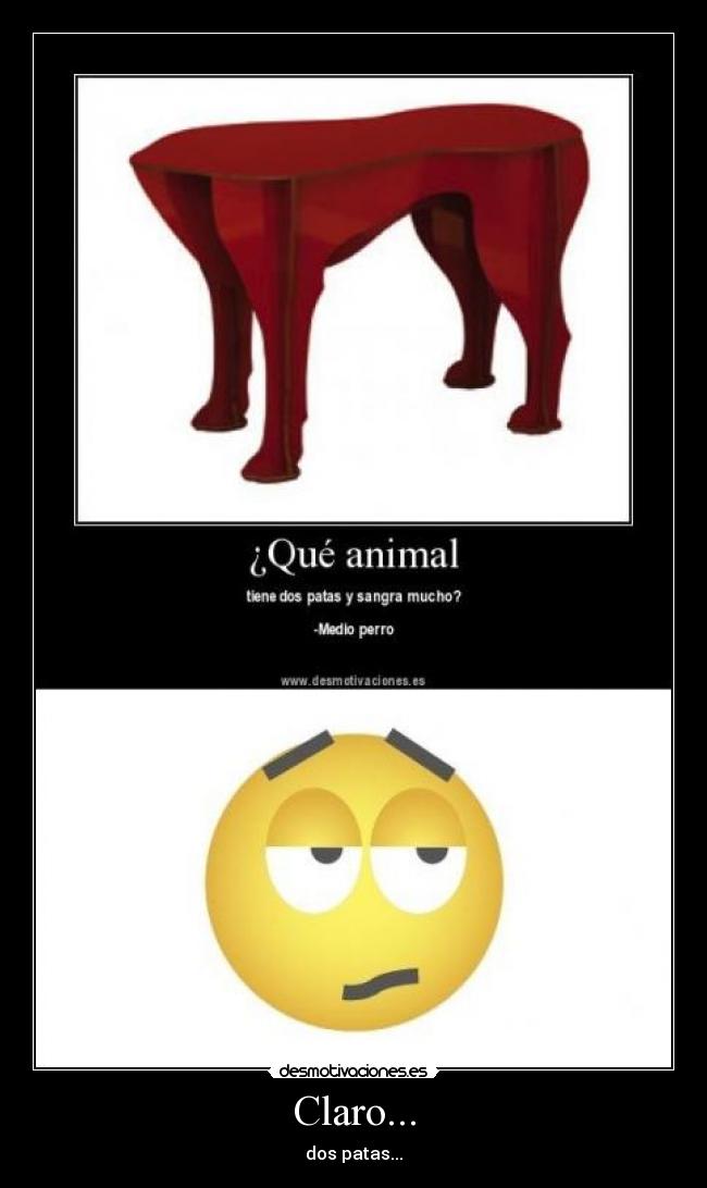 Claro... - dos patas...