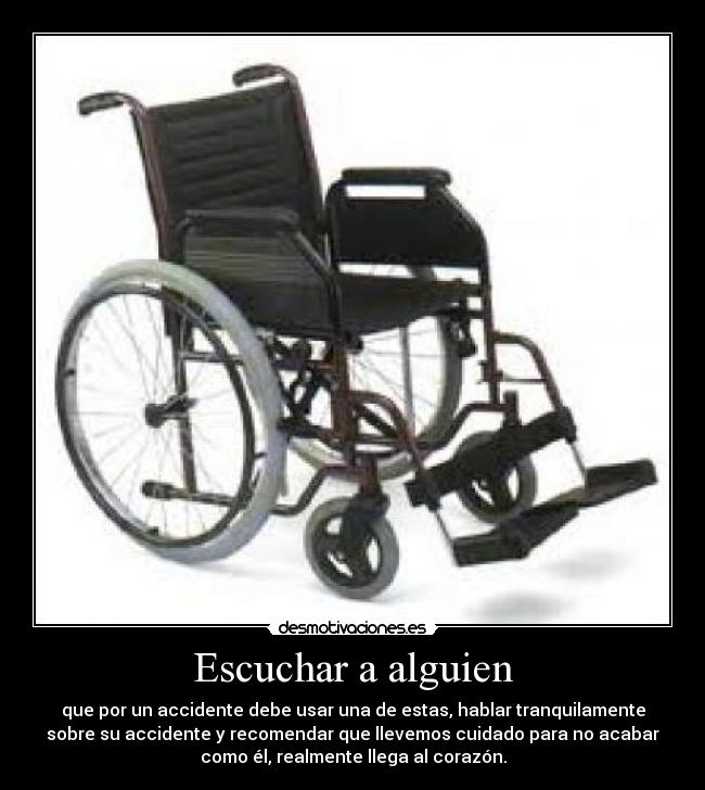 carteles escuchar alguien accidente debe usar silla ruedas hablar tranquilo recomendar cuidado llega corazon desmotivaciones