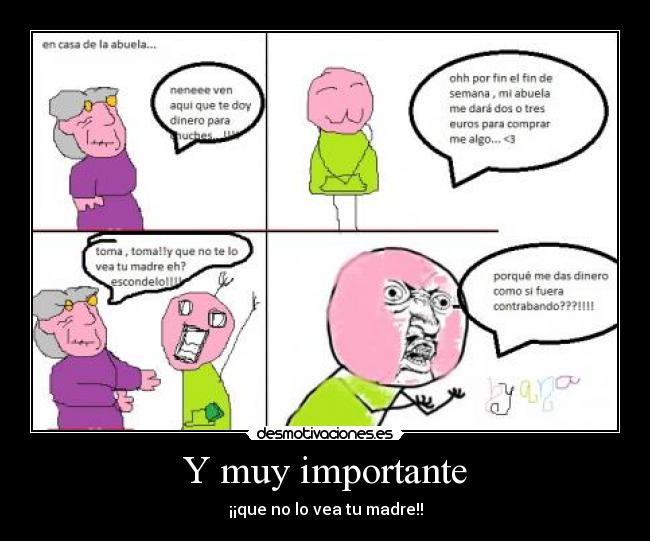 Y muy importante - ¡¡que no lo vea tu madre!!