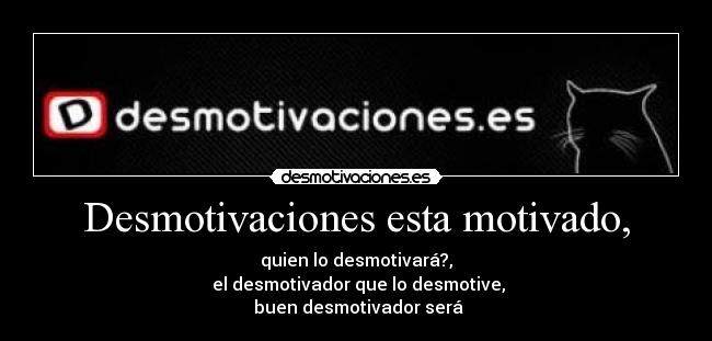 Desmotivaciones esta motivado, - 