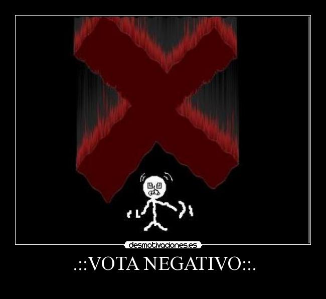 .::VOTA NEGATIVO::. - 