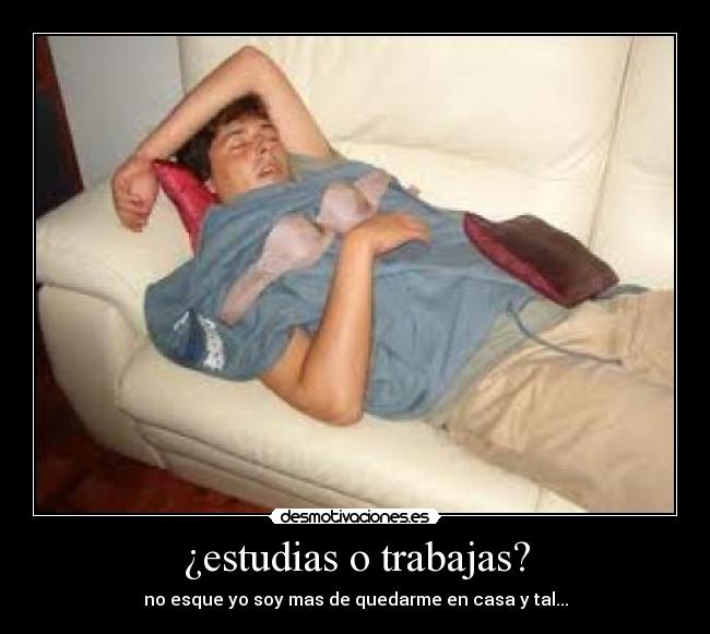 ¿estudias o trabajas? - 