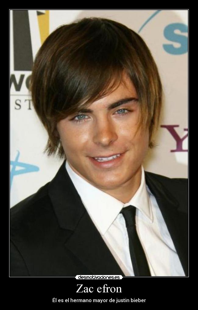 Zac efron - Él es el hermano mayor de justin bieber