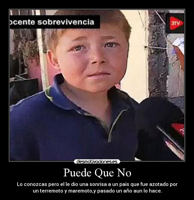 Puede Que No - Lo conozcas pero el le dio una sonrisa a un pais que fue azotado por
un terremoto y maremoto,y pasado un año aun lo hace.