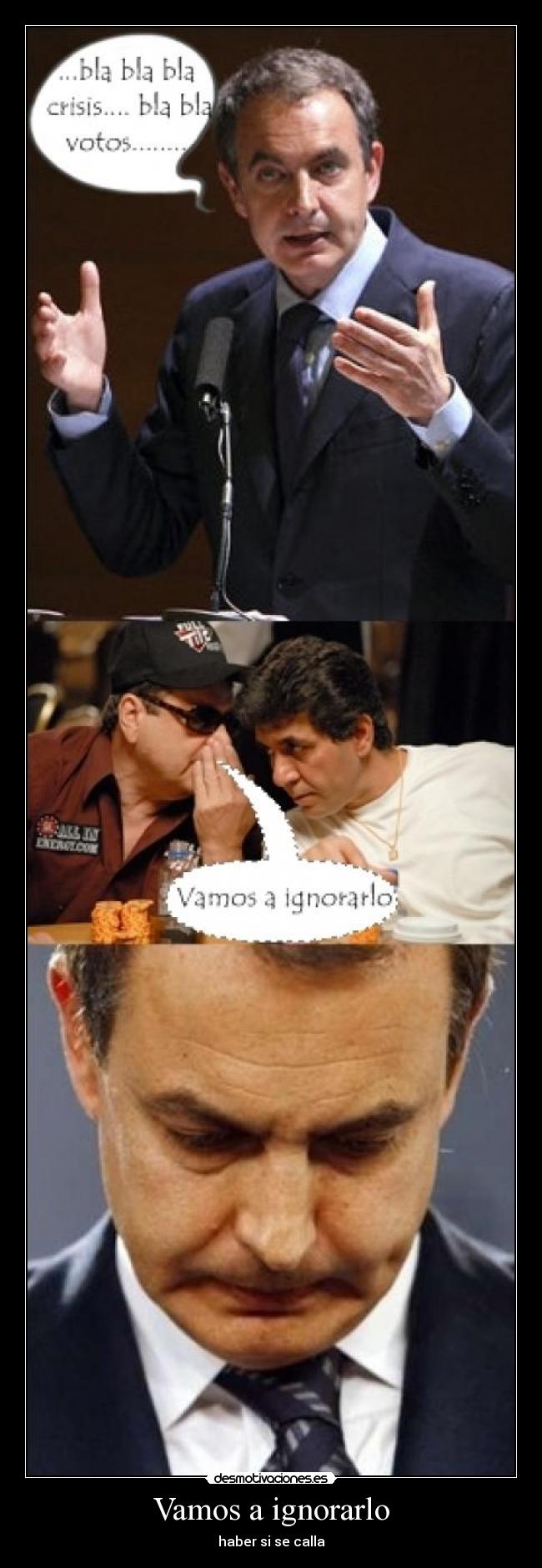 Vamos a ignorarlo - haber si se calla