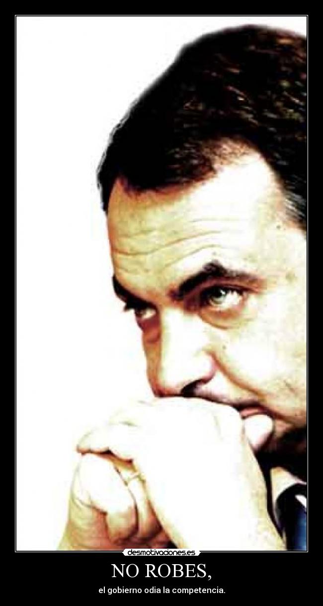 NO ROBES, - el gobierno odia la competencia.