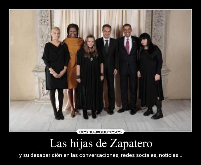 Las hijas de Zapatero - y su desaparición en las conversaciones, redes sociales, noticias...