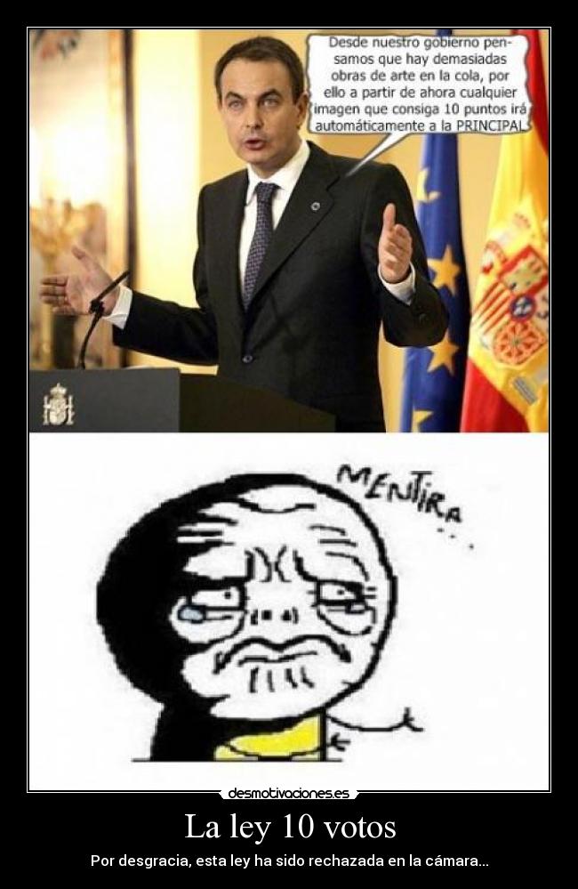 La ley 10 votos - Por desgracia, esta ley ha sido rechazada en la cámara...