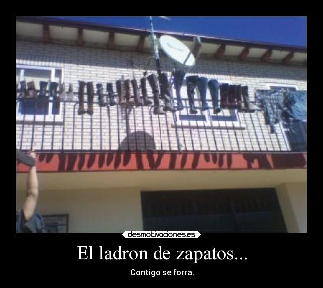 El ladron de zapatos... - Contigo se forra.