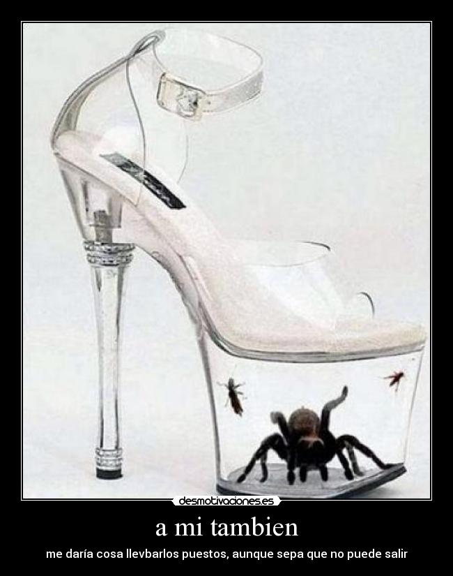 a mi tambien - me daría cosa llevbarlos puestos, aunque sepa que no puede salir