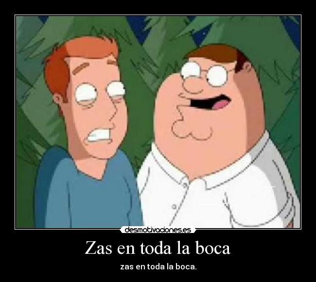 Zas en toda la boca -