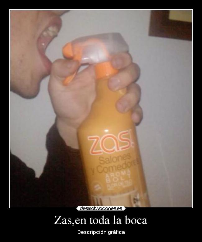 Zas,en toda la boca -