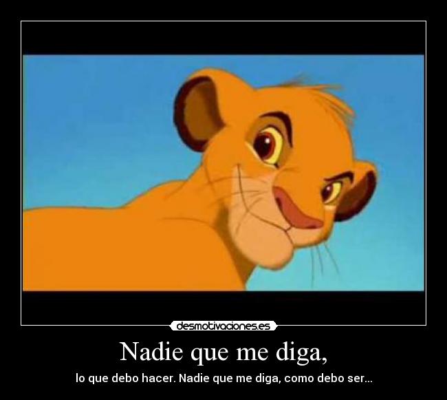 Nadie que me diga, -