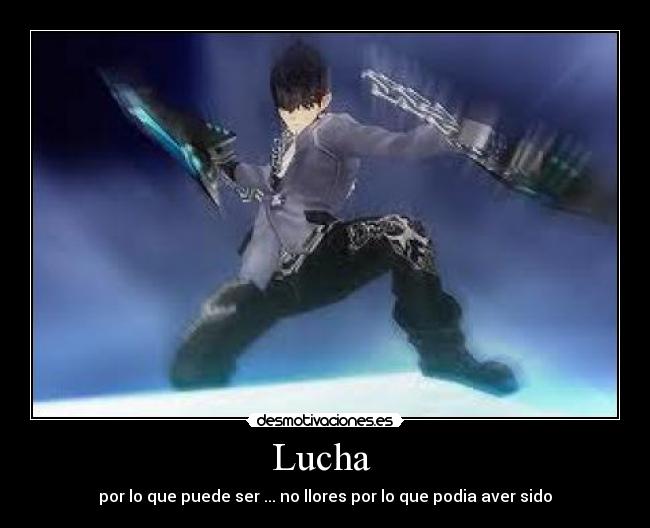 Lucha  - por lo que puede ser ... no llores por lo que podia aver sido
