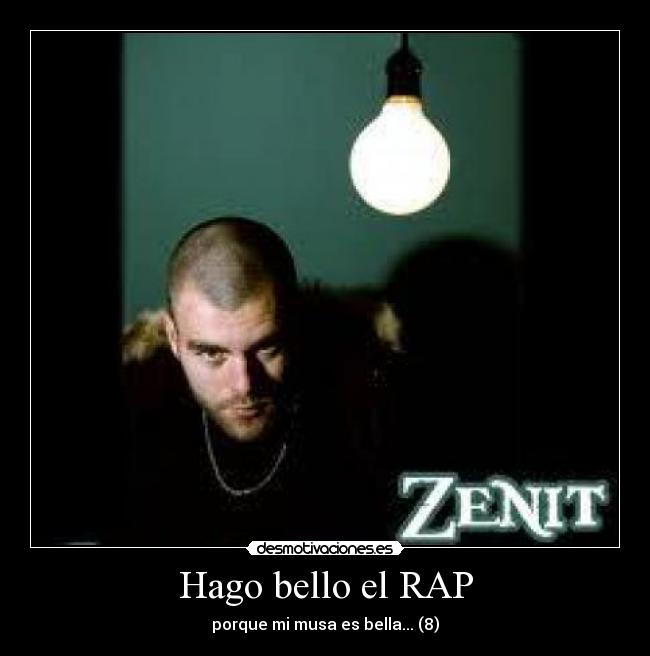 Hago bello el RAP - porque mi musa es bella... (8)
