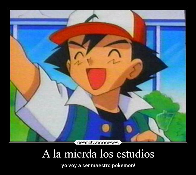 carteles pokemonmaestroashquemajoeltioeste desmotivaciones