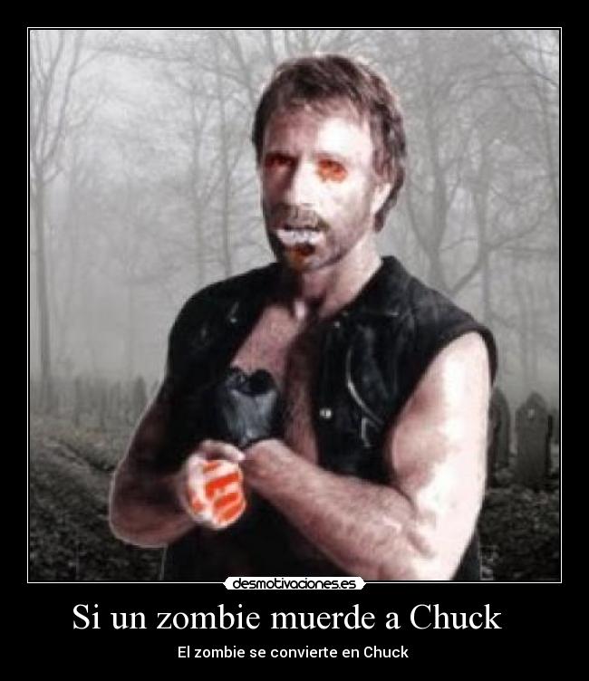 Si un zombie muerde a Chuck - El zombie se convierte en Chuck