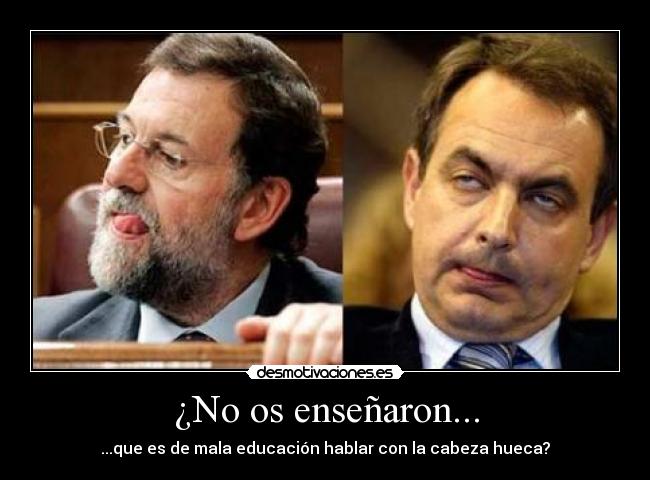 ¿No os enseñaron... - ...que es de mala educación hablar con la cabeza hueca?