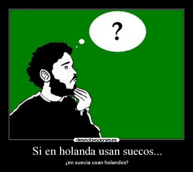 Si en holanda usan suecos... -