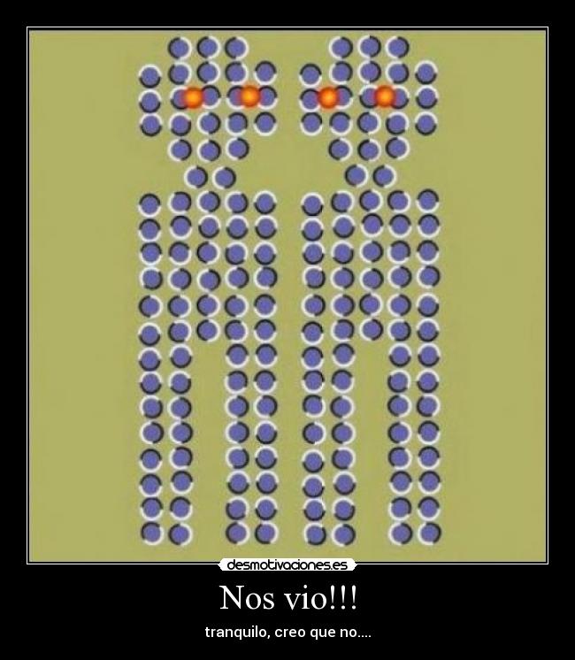 Nos vio!!! - tranquilo, creo que no....