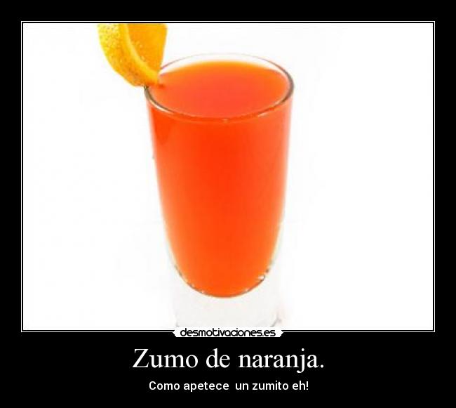 Zumo de naranja. -