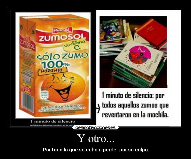 Y otro... - Por todo lo que se echó a perder por su culpa.