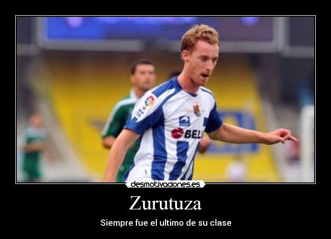 Zurutuza - Siempre fue el ultimo de su clase